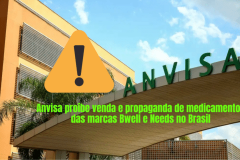 Anvisa proíbe venda e propaganda de medicamentos das marcas Bwell e Needs no Brasil