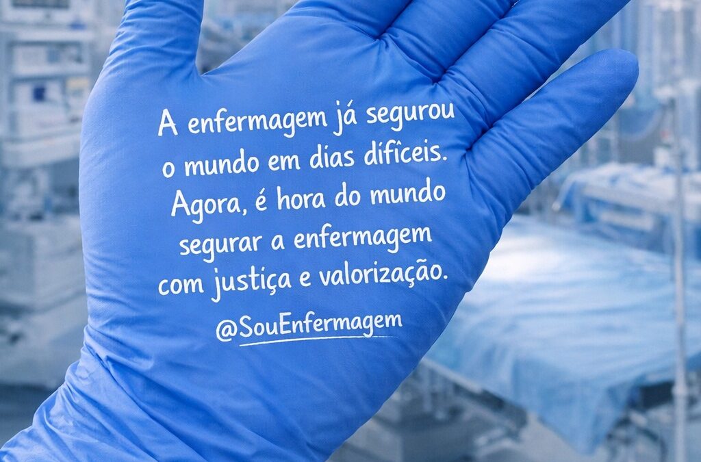 A enfermagem já segurou o mundo em dias difíceis. Agora, é hora do mundo segurar a enfermagem com justiça e valorização
