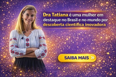 Dra Tatiana é uma mulher em destaque no Brasil e no mundo por descoberta científica inovadora