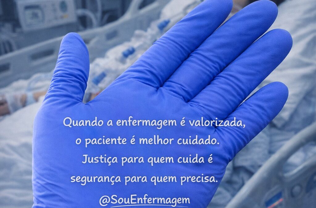 Quando a enfermagem é valorizada, o paciente é melhor cuidado. Justiça para quem cuida é segurança para quem precisa.
