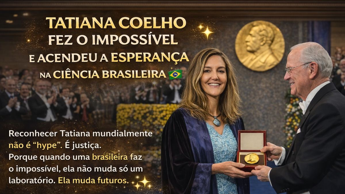 TATIANA COELHO FEZ O IMPOSSÍVEL E ACENDEU A ESPERANÇA NA CIÊNCIA BRASILEIRA