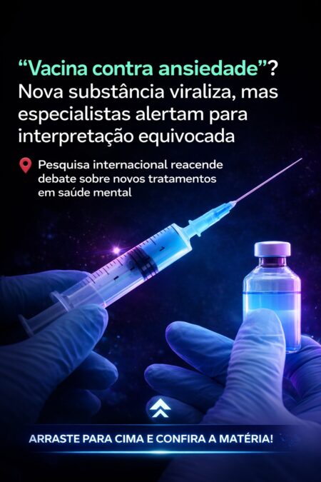 Vacina contra ansiedade Nova substância viraliza, mas especialistas alertam para interpretação equivocada