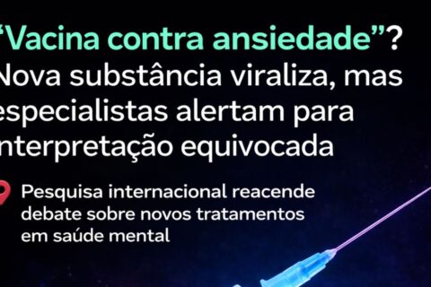 Vacina contra ansiedade? Nova substância viraliza, mas especialistas alertam para interpretação equivocada