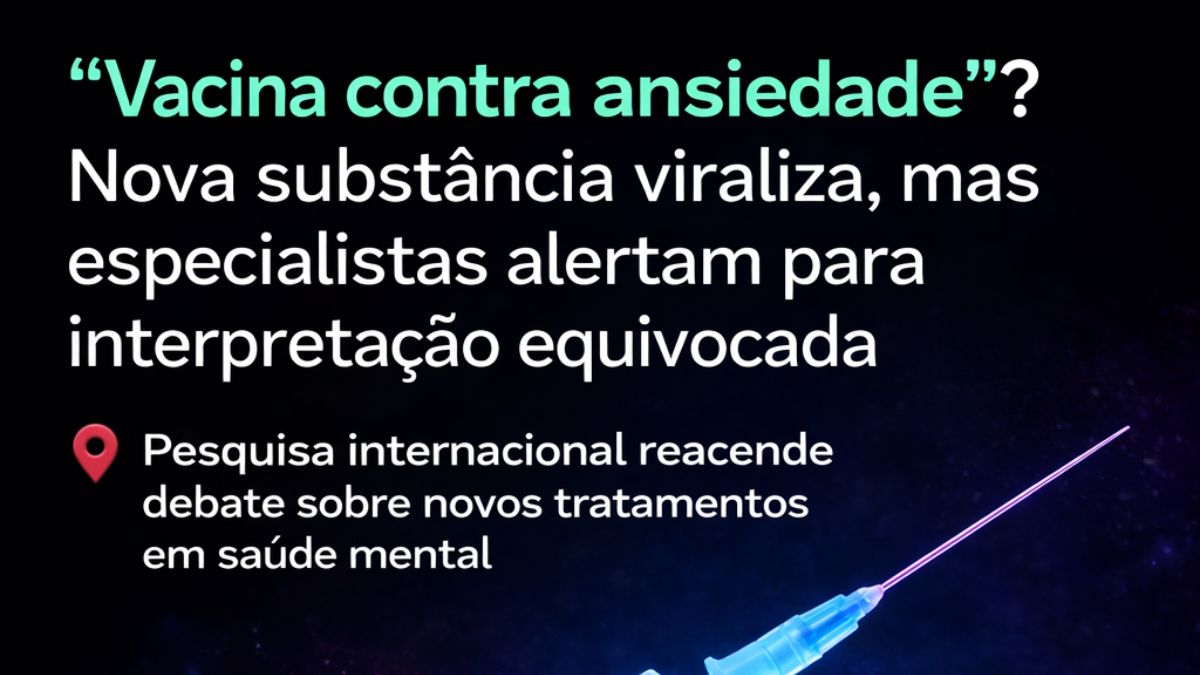 Vacina contra ansiedade? Nova substância viraliza, mas especialistas alertam para interpretação equivocada